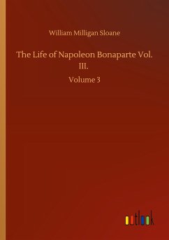The Life of Napoleon Bonaparte Vol. III.