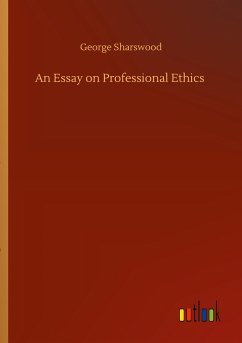 An Essay on Professional Ethics - Sharswood, George