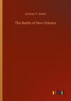 The Battle of New Orleans - Smith, Zachary F.