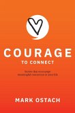 Courage to Connect: Stories that encourage meaningful connection in your life.