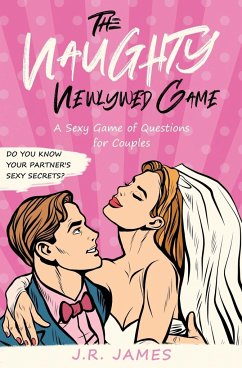 The Naughty Newlywed Game - James, J. R.