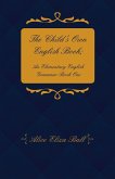 The Child's Own English Book; An Elementary English Grammar - Book One (eBook, ePUB)