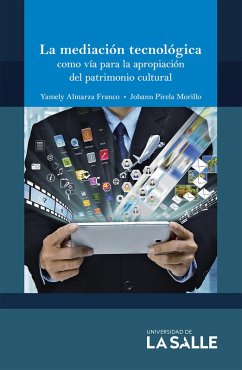 La mediación tecnológica como vía para la apropiación del patrimonio cultural (eBook, PDF) - Almarza Franco, Yamely