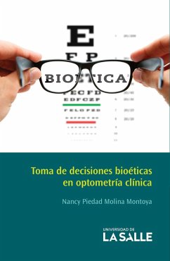 Toma de decisiones bioéticas en optometría clínica (eBook, PDF) - Molina Montoya, Nancy Piedad