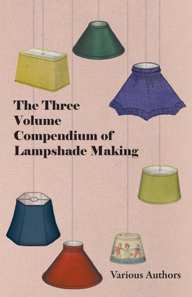 The Three Volume Compendium of Lampshade Making (eBook, ePUB) The Three Volume Compendium of Lampshade Making (eBook, ePUB)