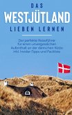 Das Westjütland lieben lernen: Der perfekte Reiseführer für einen unvergesslichen Aufenthalt an der dänischen Küste inkl. Insider-Tipps und Packliste (eBook, ePUB)