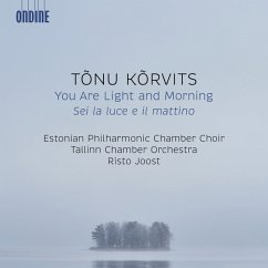 You Are Light And Morning - Joost,Risto/Estonian Phil.Chamber Choir,Tallinn