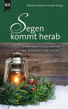 Segen kommt herab (eBook, ePUB) - Würden-Templin, Katharina; Schnapp, Hannelore; zu Nieden, Eckart; Offermann, Sigrid; Leuenberger, Steven; Koch, Susanne; Brodbeck, Christel; Schächterle, Simone; Hornfischer, Susanne; Nussbaumer, Alexander; Büchle, Elisabeth; Büchel, Monika; Brünjes, Kirsten; Schröder, Ursula; Klipphahn, Anneli; Meißner, Karen; Baltensprenger, Karin; Stäheli, Richard