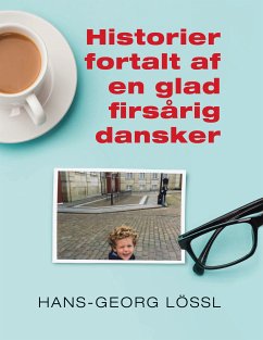 Historier fortalt af en glad firsårig dansker (eBook, ePUB) - Hans-Georg Lössl