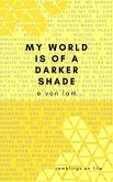 My World is of a Darker Shade: Ramblings on Life (eBook, ePUB)
