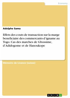 Effets des couts de transaction sur la marge beneficiaire des commercants d’igname au Togo. Cas des marches de Gbossime, d’Adidogome et de Hanoukope (eBook, PDF) - Sama, Adolphe