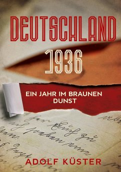 Deutschland 1936 - Ein Jahr im braunen Dunst - Küster, Adolf, Dr.