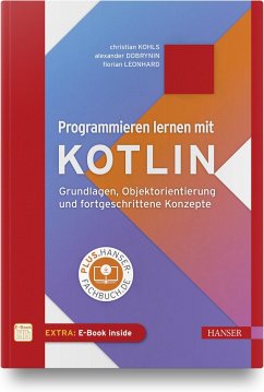 Programmieren lernen mit Kotlin - Kohls, Christian;Dobrynin, Alexander;Leonhard, Florian