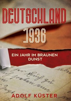 Deutschland 1936 - Ein Jahr im braunen Dunst - Küster, Adolf, Dr.