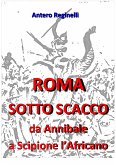 Roma sotto scacco. Da Annibale a Scipione l'Africano (eBook, ePUB)