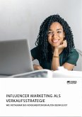 Influencer Marketing als Verkaufsstrategie. Wie Instagram das Konsumentenverhalten beeinflusst (eBook, PDF)