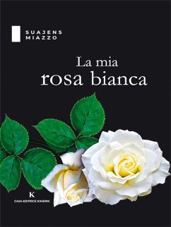 La mia rosa bianca (eBook, ePUB) - Miazzo, Suajens