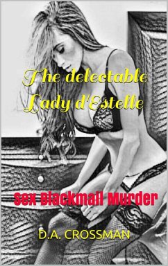 The Delectable Lady d'Estelle: Sex Blackmail Murder (eBook, ePUB) - Crossman, D. A.