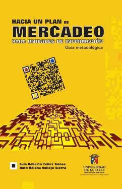 Hacia un plan de mercadeo para unidades de información (eBook, PDF) - Téllez Tolosa, Luis Roberto; Sierra, Ruth Helena Vallejo