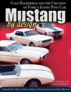 Mustang by Design: Gale Halderman and the Creation of Ford's Iconic Pony Car (eBook, ePUB) - Dinsmore, James & James Halderman