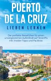 Puerto de la Cruz lieben lernen: Der perfekte Reiseführer für einen unvergesslichen Aufenthalt auf Teneriffa inkl. Insider-Tipps und Packliste (eBook, ePUB)