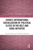 China's International Socialization of Political Elites in the Belt and Road Initiative (eBook, ePUB)
