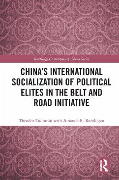 China's International Socialization of Political Elites in the Belt and Road Initiative (eBook, ePUB) - Tudoroiu, Theodor; Ramlogan, With Amanda R.