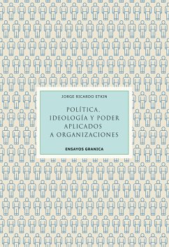 Política, ideología y poder aplicados a organizaciones (eBook, ePUB) - Etkin, Jorge