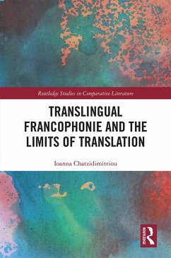 Translingual Francophonie and the Limits of Translation (eBook, PDF) - Chatzidimitriou, Ioanna