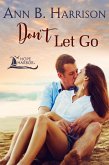 Don't Let Go (Hope Harbor, #3) (eBook, ePUB) Don't Let Go (Hope Harbor, #3) (eBook, ePUB)
