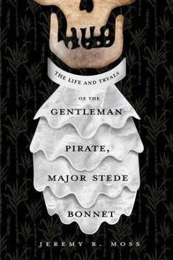 The Life and Tryals of the Gentleman Pirate, Major Stede Bonnet (eBook, ePUB)