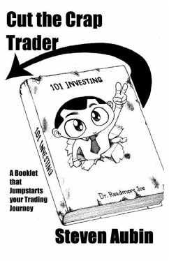 Cut the Crap Trader: A booklet that jumpstarts your trading journey - Aubin, Steven