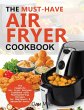 THE MUST-HAVE AIR FRYER COOKBOOK - Bild 1