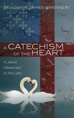 A Catechism of the Heart - Brenkert, Benjamin James