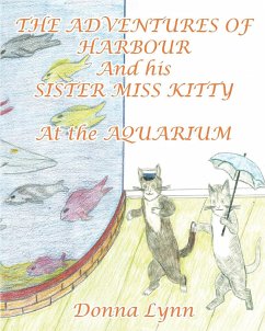 The Adventures of Harbour and His Sister Miss Kitty at the Aquarium - Lynn, Donna