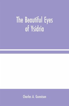 The Beautiful Eyes of Ysidria - A. Gunnison, Charles