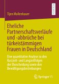 Eheliche Partnerschaftsverläufe und -abbrüche bei türkeistämmigen Frauen in Deutschland (eBook, PDF)