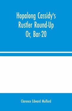 Hopalong Cassidy's Rustler Round-Up; Or, Bar-20 - Edward Mulford, Clarence