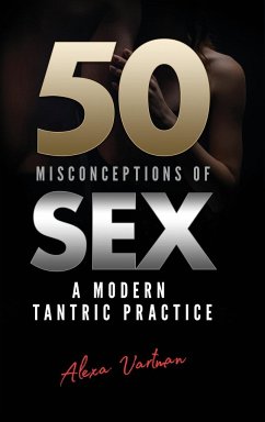 50 Misconceptions of Sex: A Modern Tantric Practice - Vartman, Alexa