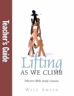 Lifting As We Climb: Teacher's Guide: Effective Bible Study Lessons - Smith, Will