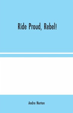 Ride Proud, Rebel! - Norton, Andre