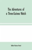 The Adventures of a Three-Guinea Watch