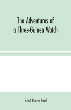 The Adventures of a Three-Guinea Watch - Baines Reed, Talbot