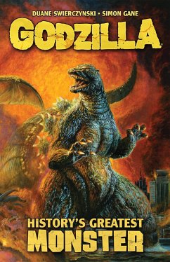 Godzilla: History's Greatest Monster - Swierczynski, Duane; Gane, Simon