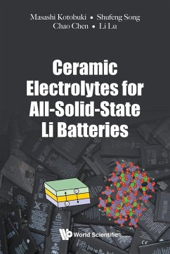 Ceramic Electrolytes for All-Solid-State Li Batteries - Masashi Kotobuki, Shufeng Song Chao Che