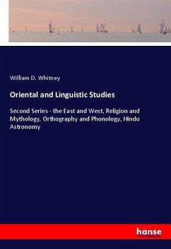 Oriental and Linguistic Studies - Whitney, William D.