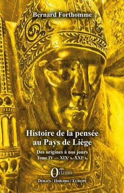Histoire de la pensée au Pays de Liège Tome IV - Forthomme, Bernard