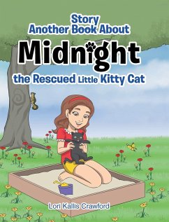 Another Book/Story about Midnight the Rescued Little Kitty Cat - Crawford, Lori Kallis