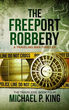 The Freeport Robbery (The Travelers, #4) (eBook, ePUB) - King, Michael P.