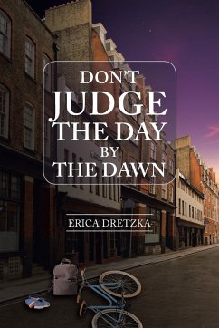 Don't Judge the Day by the Dawn - Dretzka, Erica